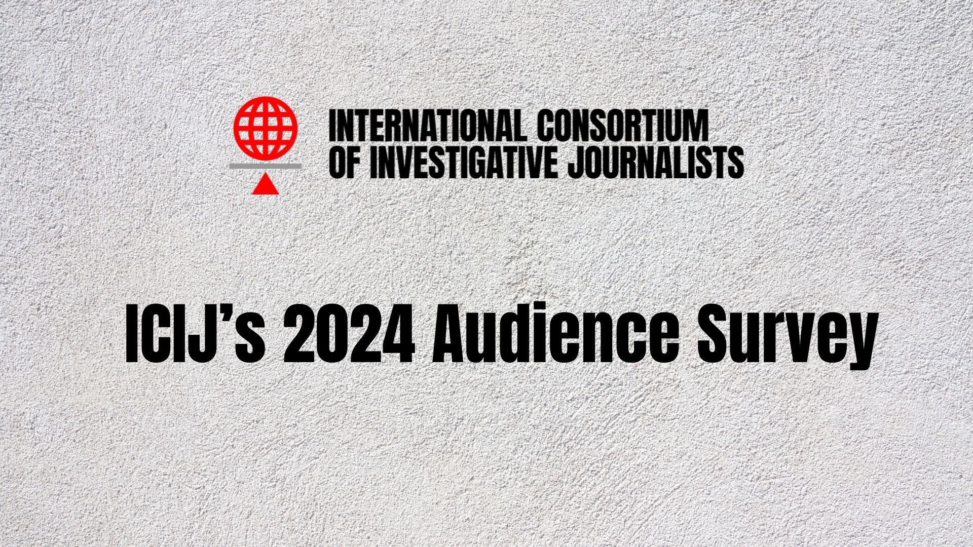 ICIJ's 2024 audience survey